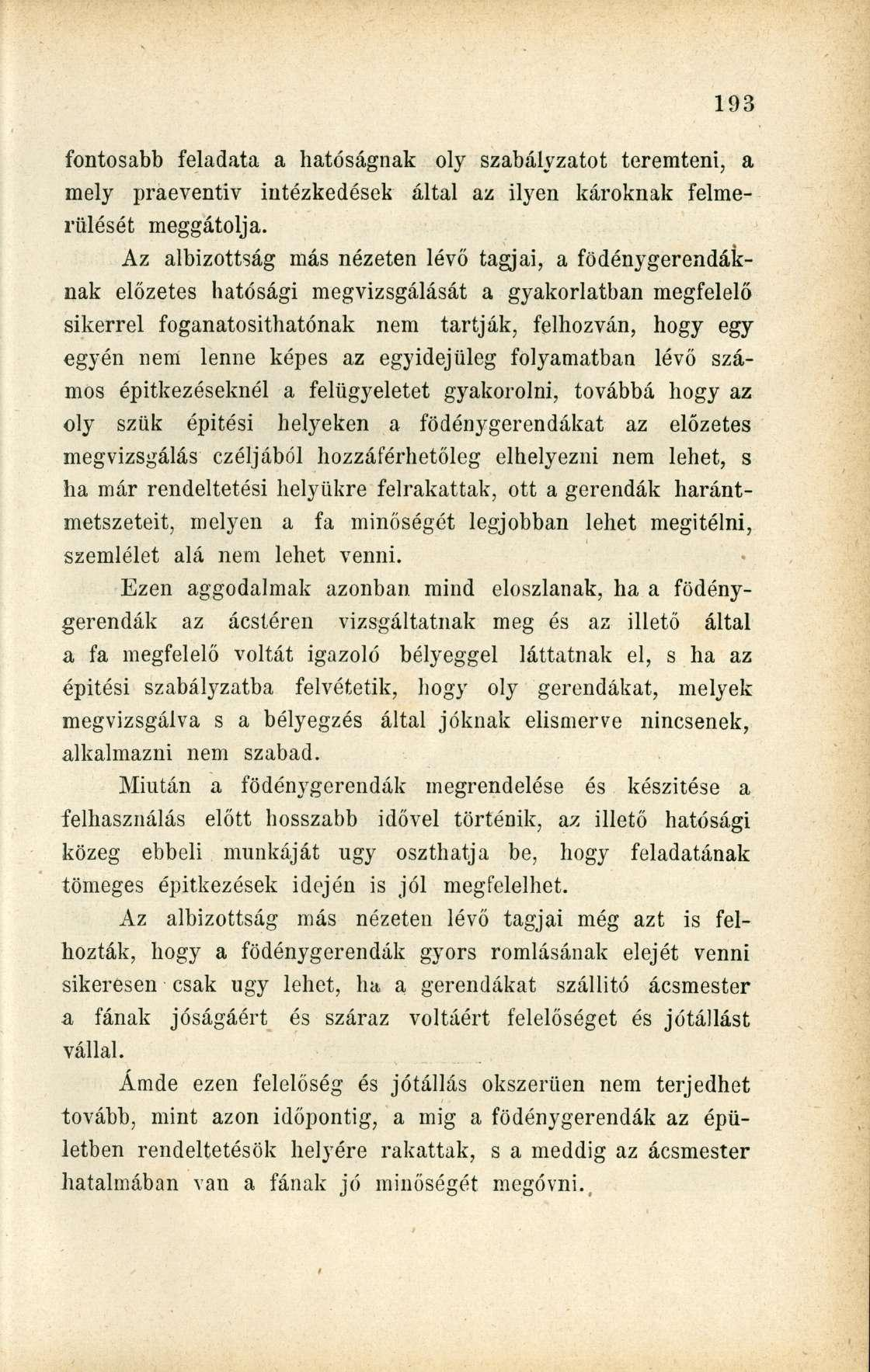 fontosabb feladata a hatóságnak oly szabályzatot teremteni, a mely praeventiv intézkedések által az ilyen károknak felmerülését meggátolja.
