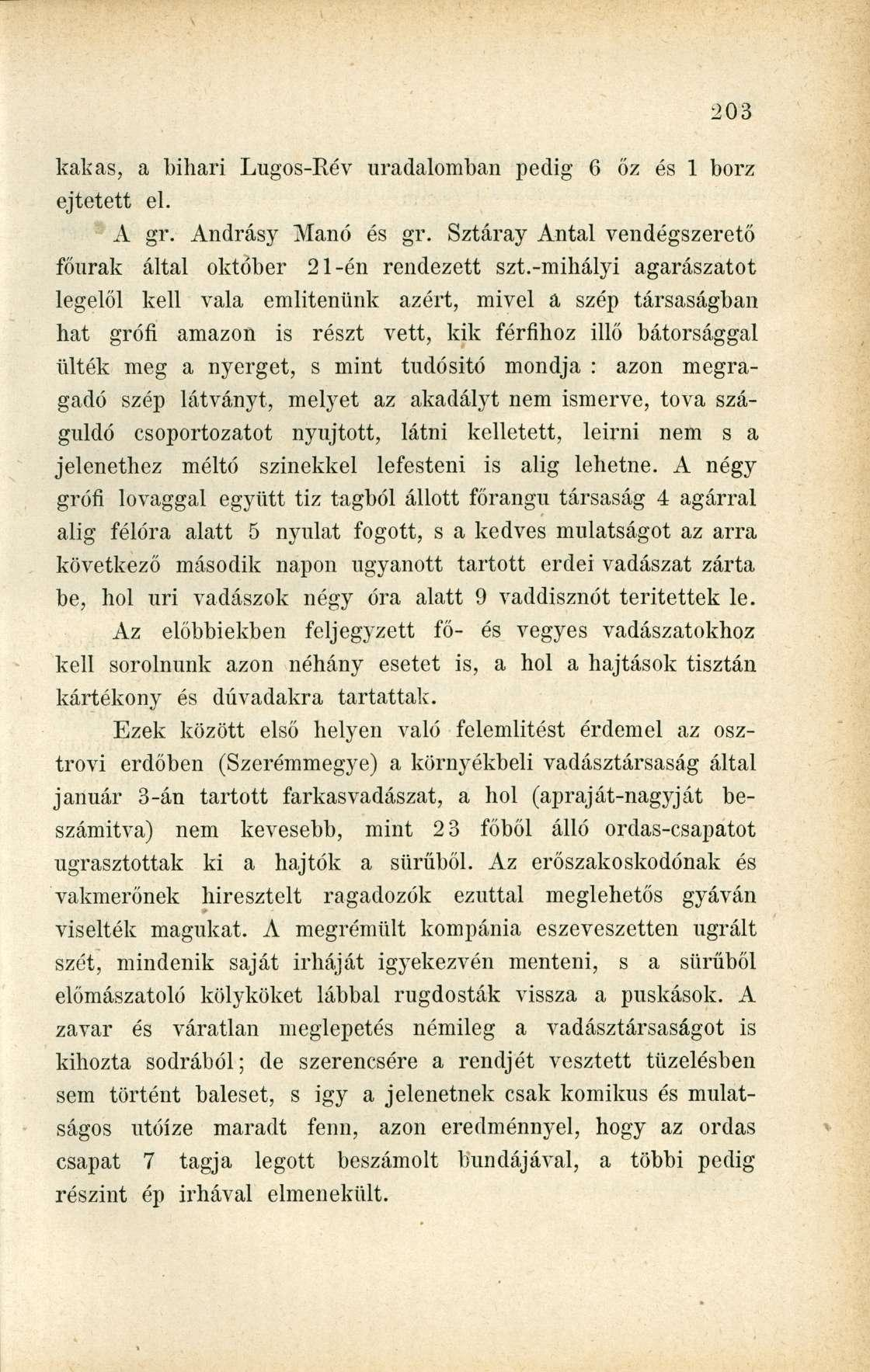 kakas, a bihari Lugos-Rév uradalomban pedig 6 őz és 1 borz ejtetett el. A gr. Andrásy Manó és gr. Sztáray Antal vendégszerető főurak által október 21-én rendezett szt.