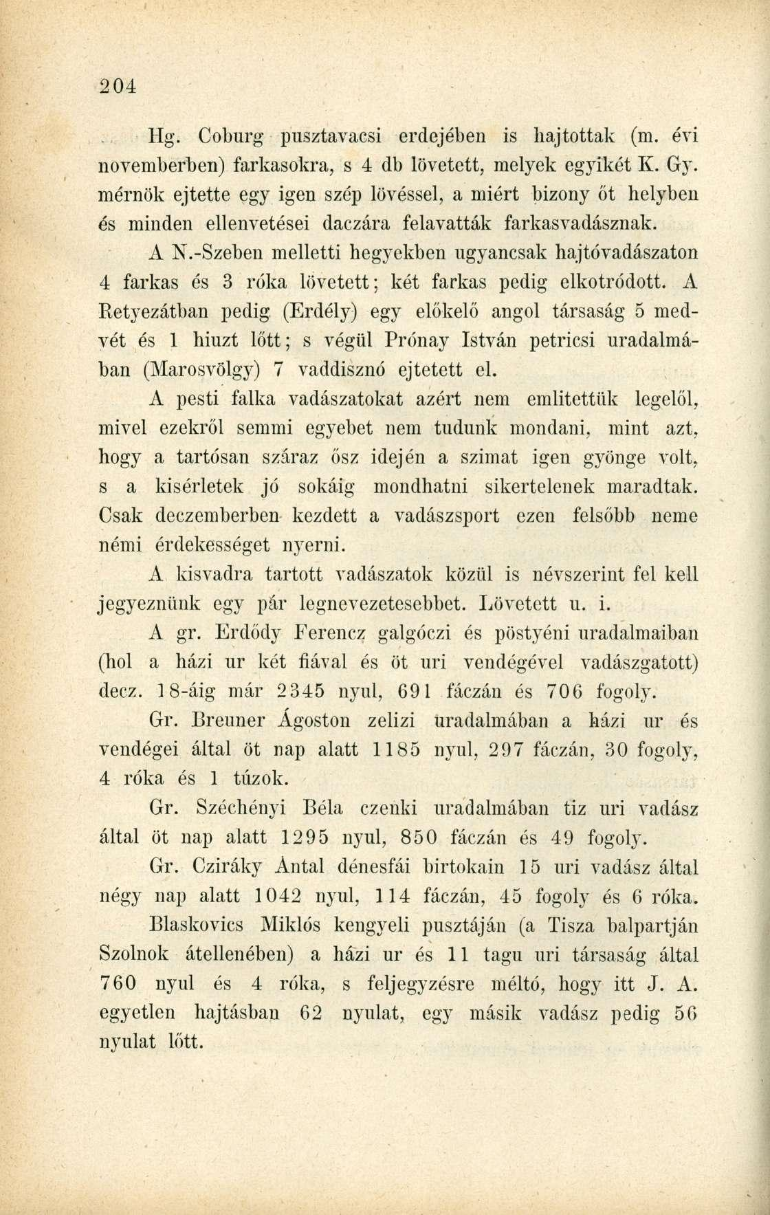 Hg. Coburg pusztavacsi erdejében is hajtottak (m. évi novemberben) farkasokra, s 4 db lövetett, melyek egyikét K. Gy.