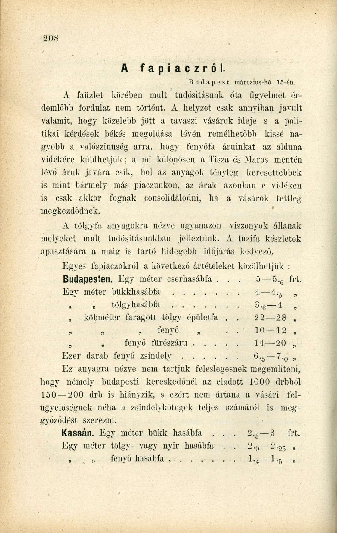 A f a p i a c z r ó l. Budapest, márczius-hó 15-én. A faüzlet körében mult tudósításunk óta figyelmet érdemlőbb fordulat nem történt.