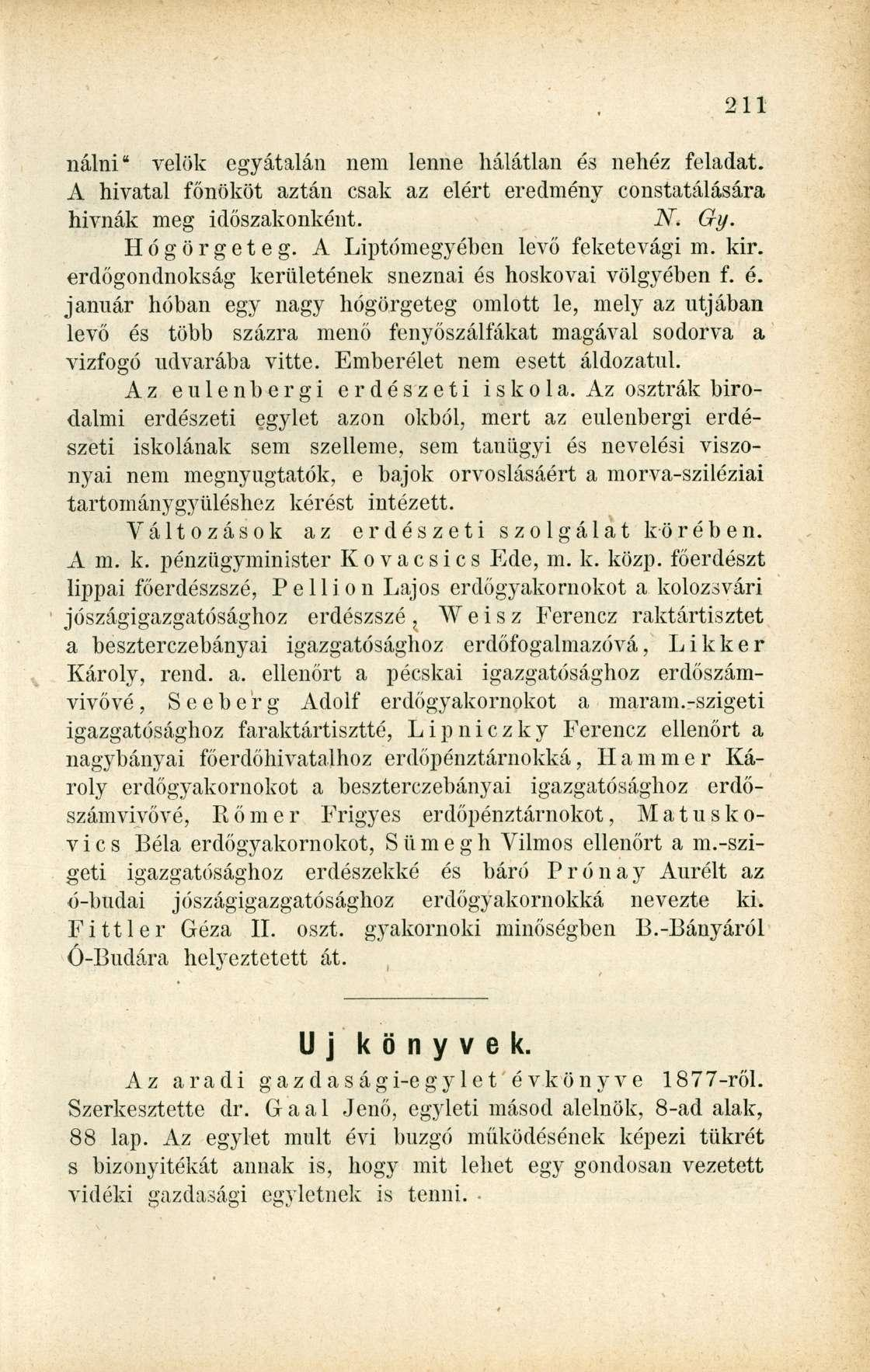 nálni" velük egyátalán nem lenne hálátlan és nehéz feladat. A hivatal főnököt aztán csak az elért eredmény constatálására hivnák meg időszakonként. N. Gy. Hógörgeteg.