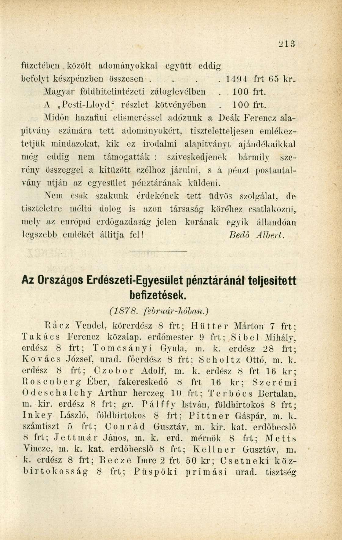 füzetében közölt adományokkal együtt eddig befolyt készpénzben összesen.... 1494 frt 65 kr. Magyar földhitelintézeti záloglevélben. 100 frt.