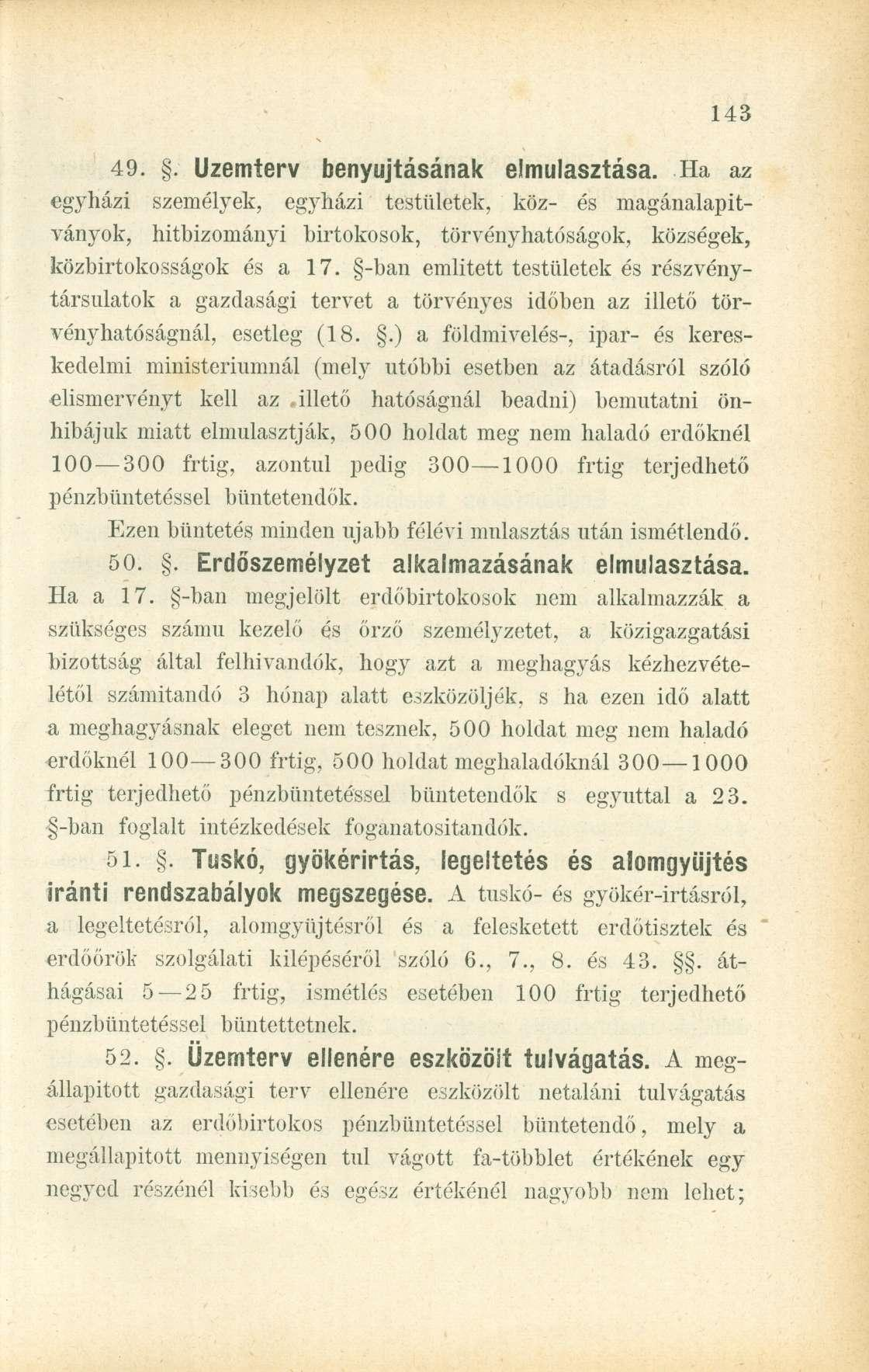 49.. üzemterv benyújtásának elmulasztása. Ha az egyházi személyek, egyházi testületek, köz- és magánalapítványok, hitbizományi birtokosok, törvényhatóságok, községek, közbirtokosságok és a 17.