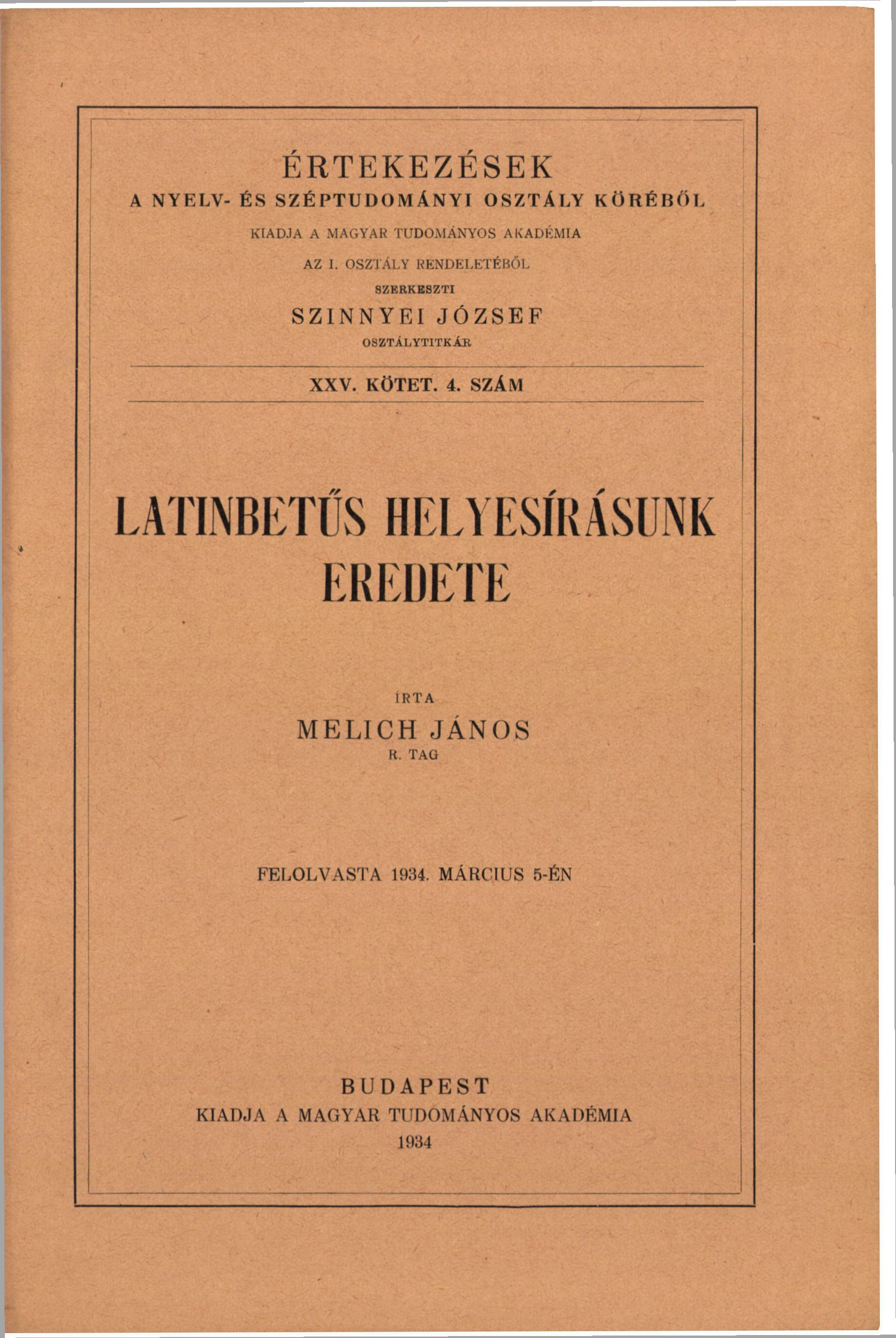 ERTEKEZESEK A NYELV- É S S Z É P T U D O M Á N Y I O S Z T Á L Y K Ö R É B Ő L KIADJA A MAGYAR TUDOMÁNYOS AKADÉMIA AZ I.