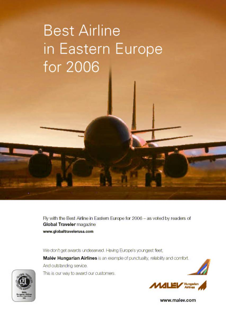 Az Év kelet-európai légitársasága 2006 A Malév a Global Traveler nemzetközi utazási magazin felmérése alapján 2006- ban az Év kelet-európai légitársasága lett elhódítva az elismerést a cseh nemzeti