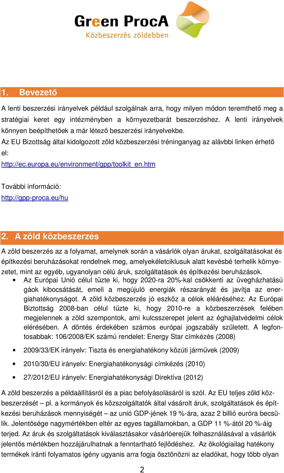 eu/envirnment/gpp/tlkit_en.htm Tvábbi infrmáció: http://gpp-prca.eu/hu 2.