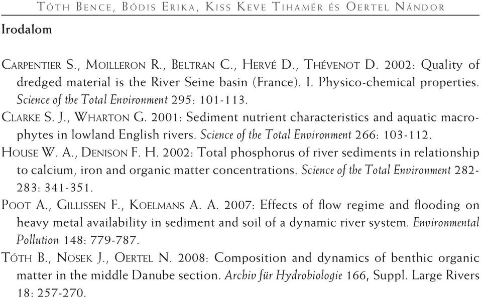 2001: Sediment nutrient characteristics and aquatic macrophytes in lowland English rivers. Science of the Total Environment 266: 103-112. Ho
