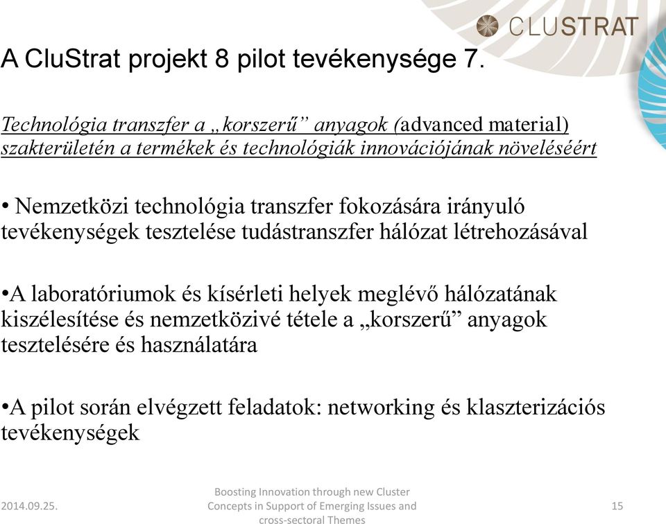 növeléséért Nemzetközi technológia transzfer fokozására irányuló tevékenységek tesztelése tudástranszfer hálózat létrehozásával