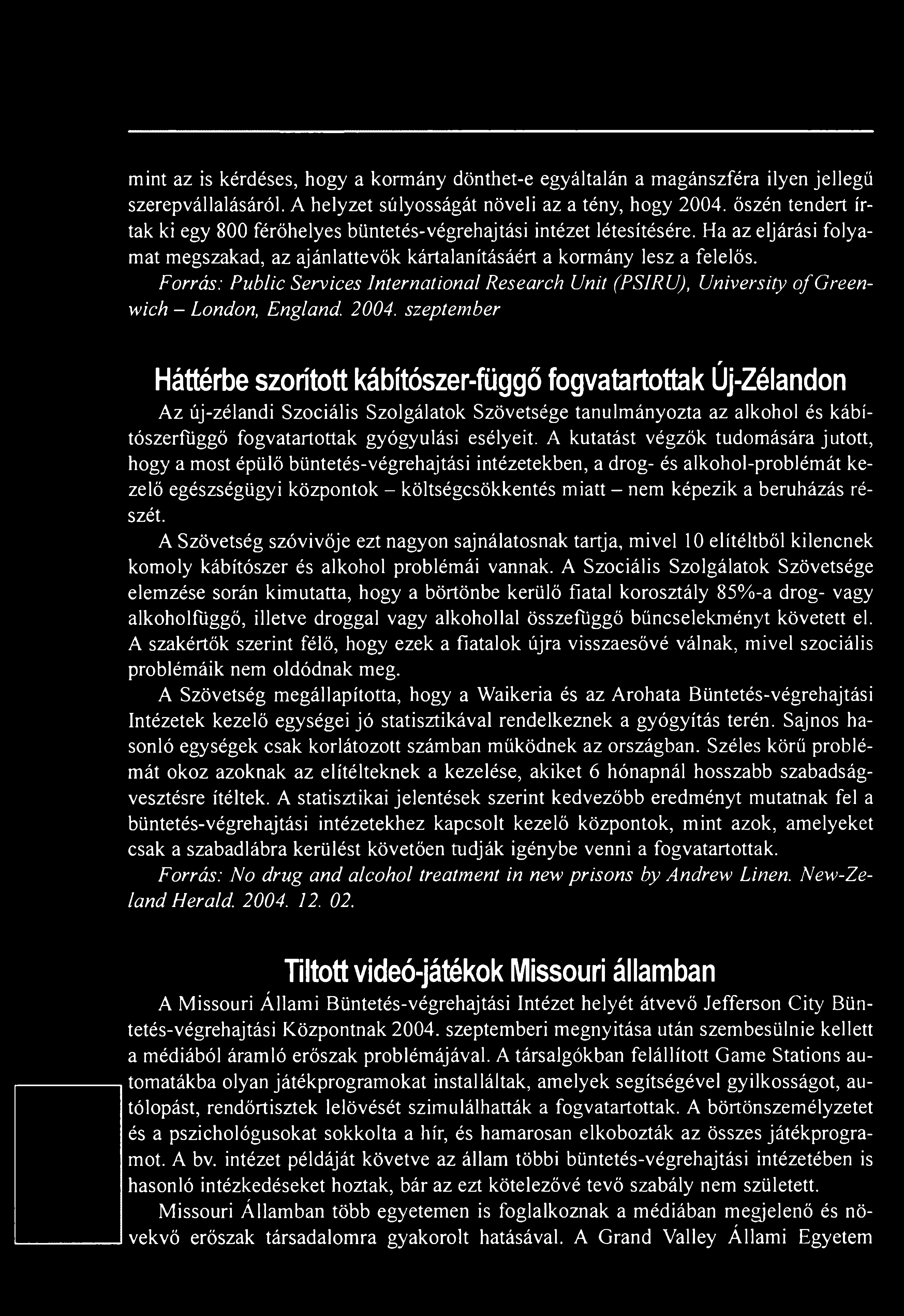 mint az is kérdéses, hogy a kormány dönthet-e egyáltalán a magánszféra ilyen jellegű szerepvállalásáról. A helyzet súlyosságát növeli az a tény, hogy 2004.