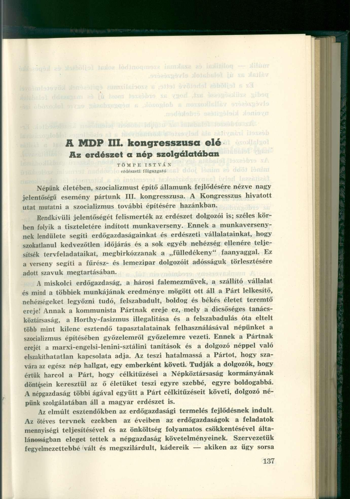 A MDP III. kongresszusa elé Az erdészet a nép szolgálatában TÖMPE ISTVÁN erdészeti főigazgató Népünk életében, szocializmust építő államunk fejlődésére nézve nagy jelentőségű esemény pártunk III.