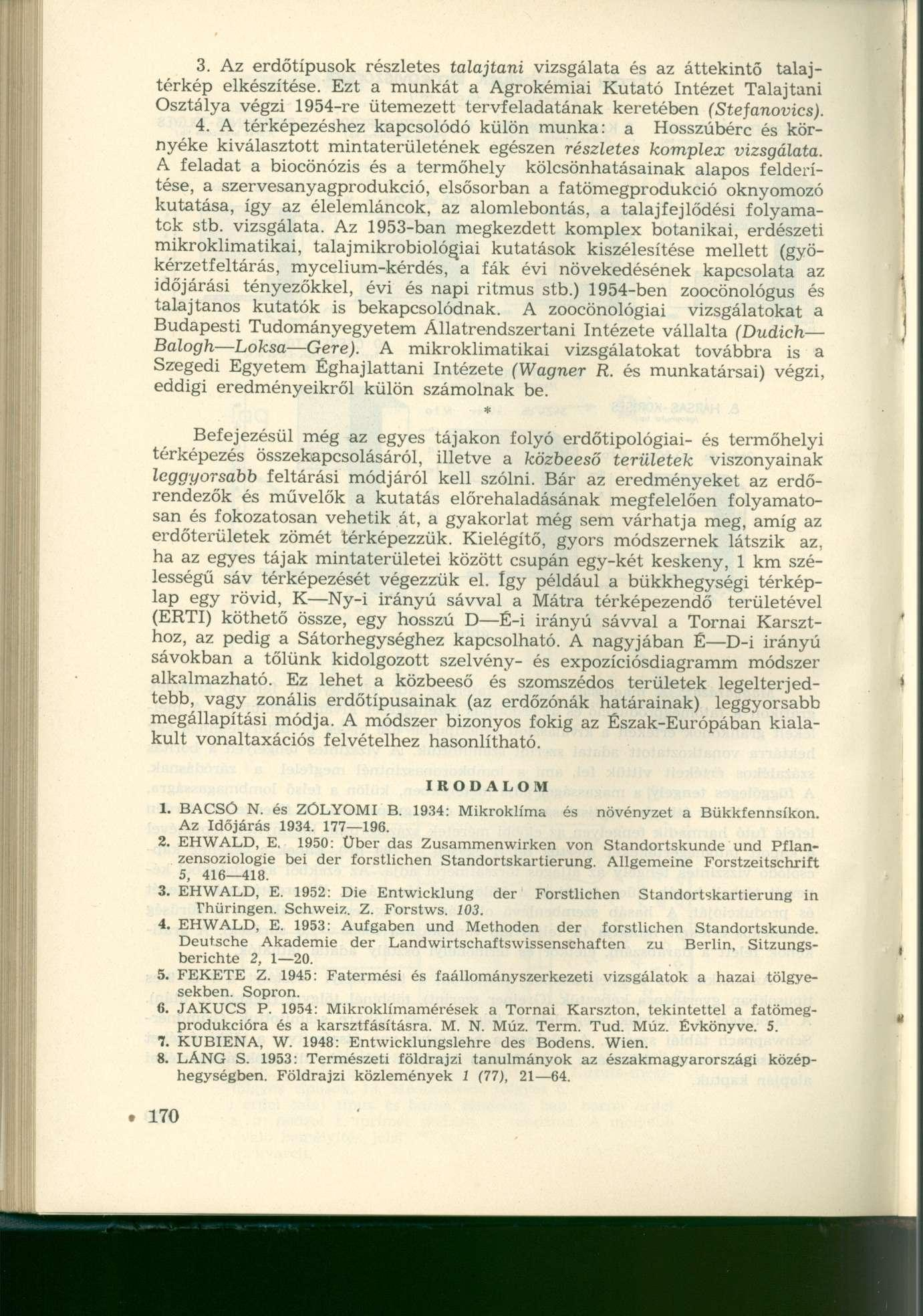 3. Az erdőtípusok részletes talajtani vizsgálata és az áttekintő talaj - térkép elkészítése.