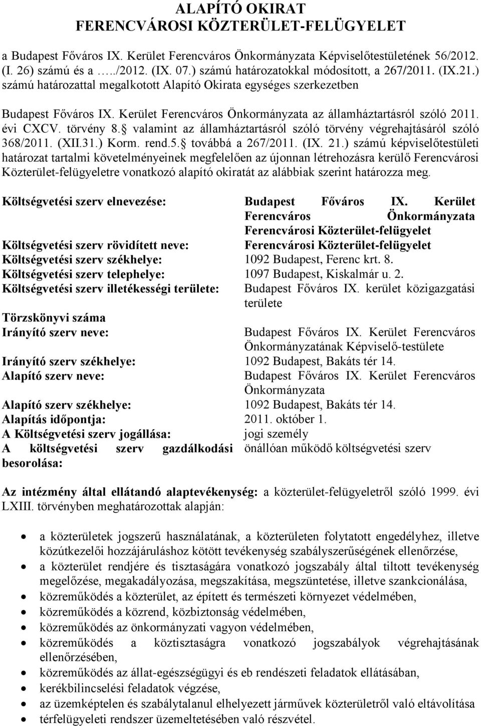 Kerület Ferencváros Önkormányzata az államháztartásról szóló 2011. évi CXCV. törvény 8. valamint az államháztartásról szóló törvény végrehajtásáról szóló 368/2011. (XII.31.) Korm. rend.5.