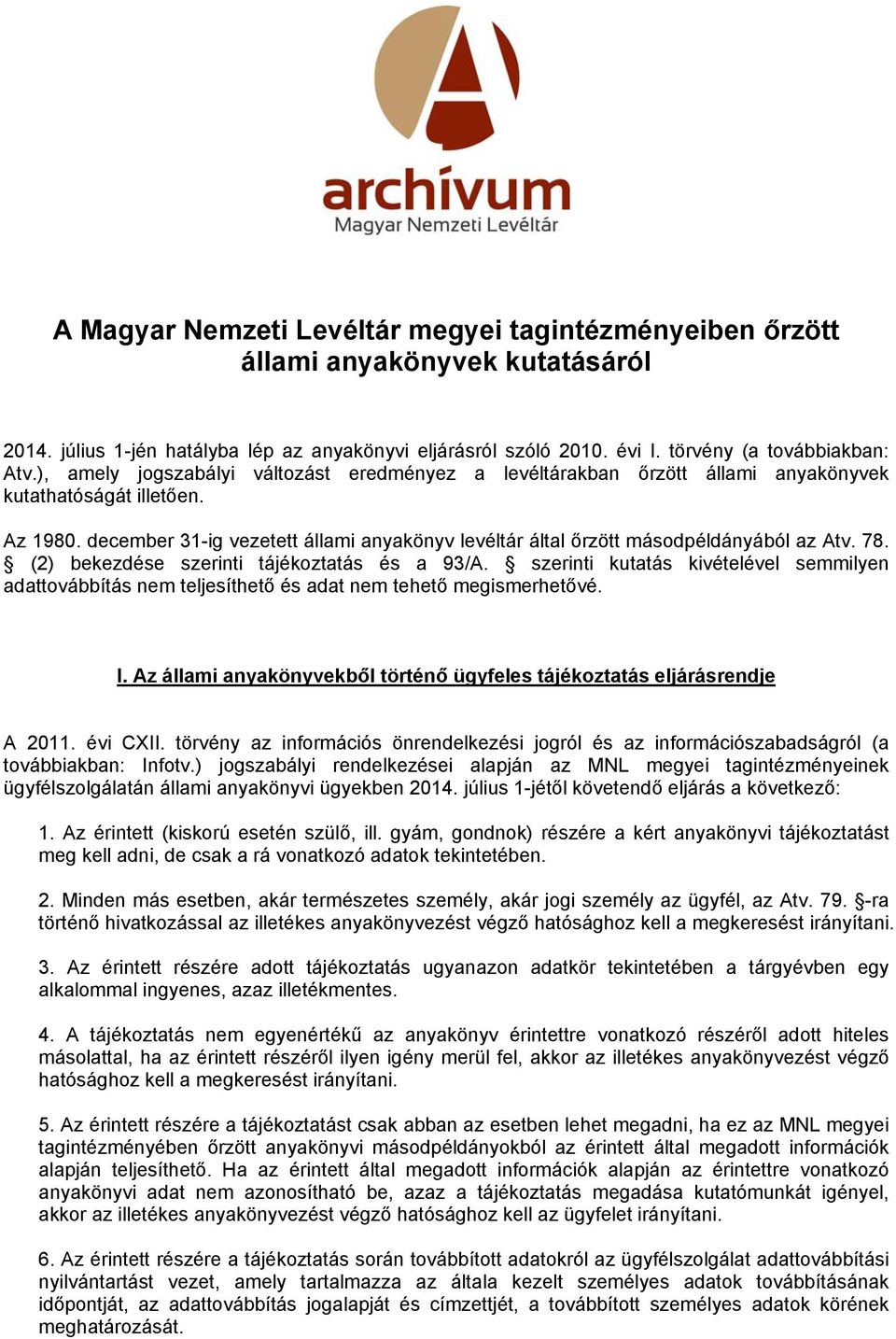 december 31-ig vezetett állami anyakönyv levéltár által őrzött másodpéldányából az Atv. 78. (2) bekezdése szerinti tájékoztatás és a 93/A.