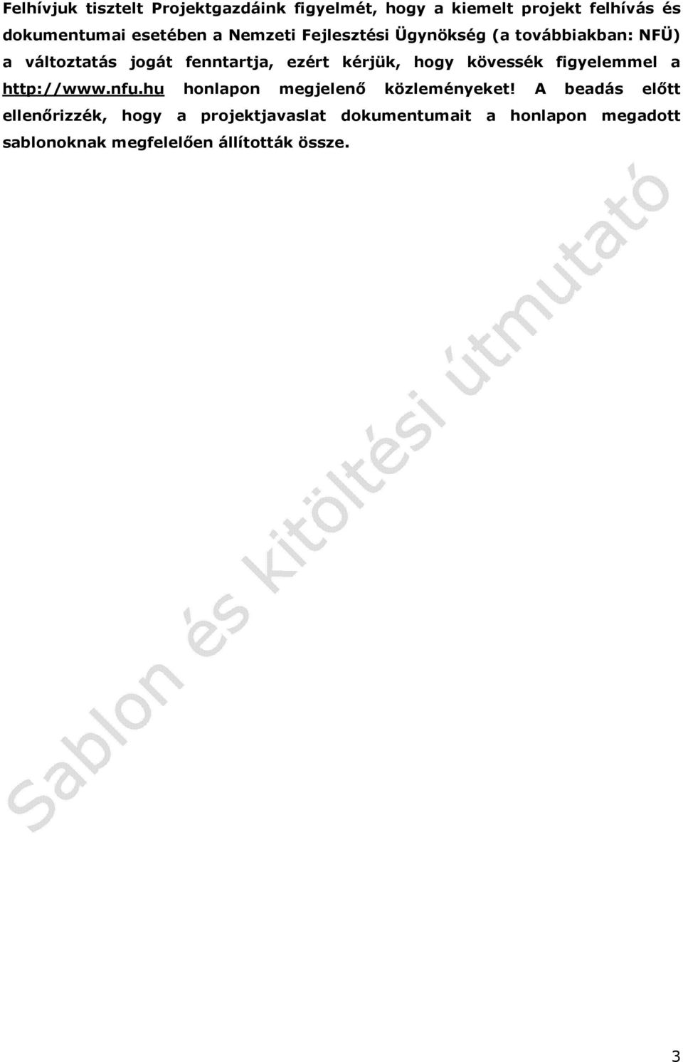 hogy kövessék figyelemmel a http://www.nfu.hu honlapon megjelenő közleményeket!