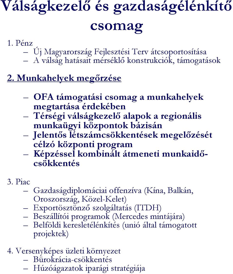 megelızését célzó központi program Képzéssel kombinált átmeneti munkaidıcsökkentés 3.