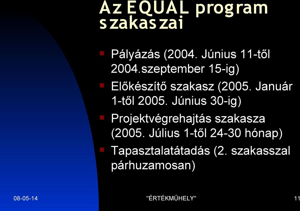 Június 30-ig) Projektvégrehajtás szakasza (2005.