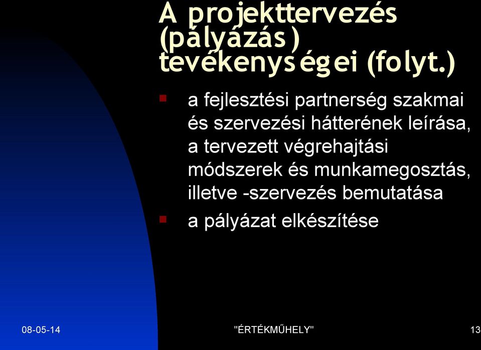 leírása, a tervezett végrehajtási módszerek és munkamegosztás,