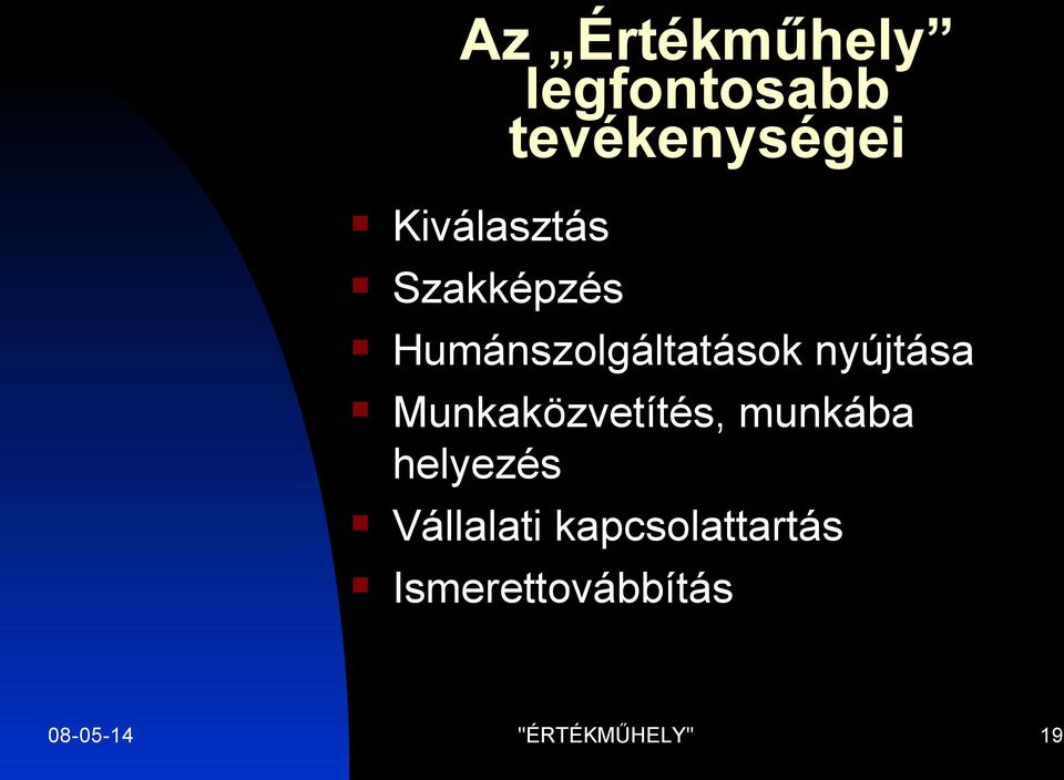 nyújtása Munkaközvetítés, munkába helyezés