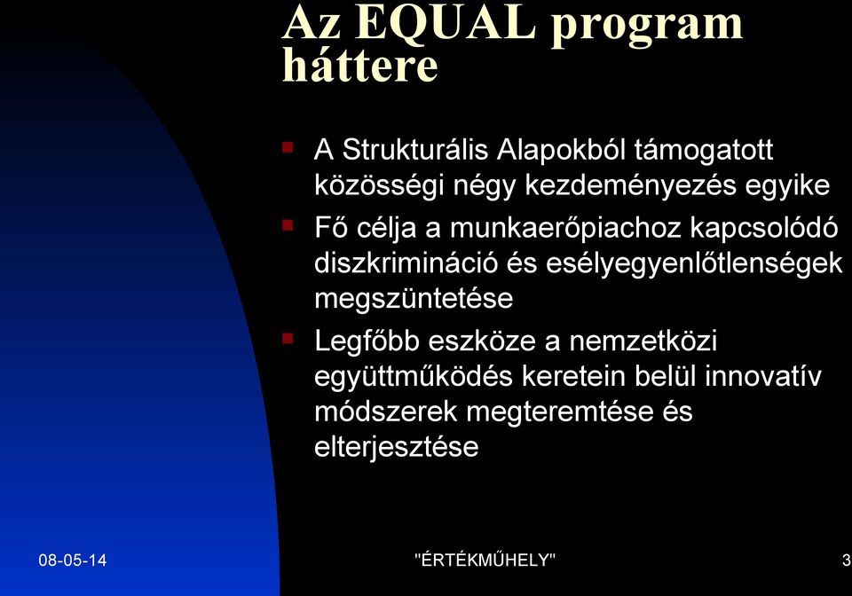 esélyegyenlőtlenségek megszüntetése Legfőbb eszköze a nemzetközi együttműködés