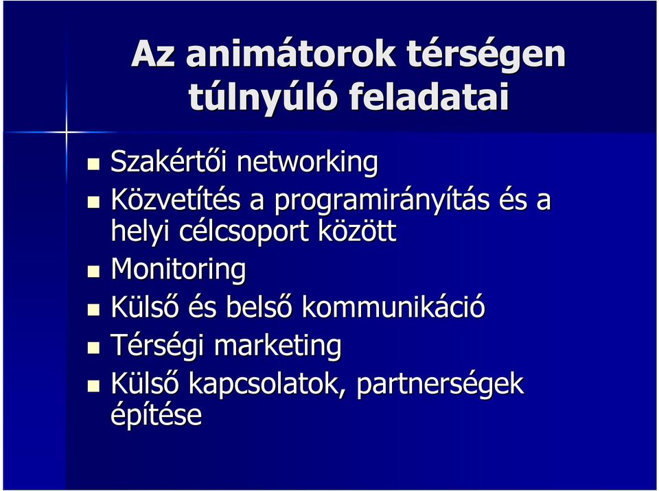 célcsoport c közöttk Monitoring Külsı és s belsı