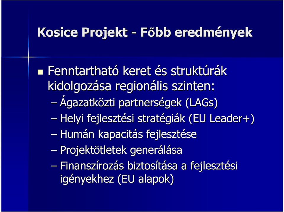 stratégi giák k (EU Leader+) Humán n kapacitás s fejlesztése se Projektötletek