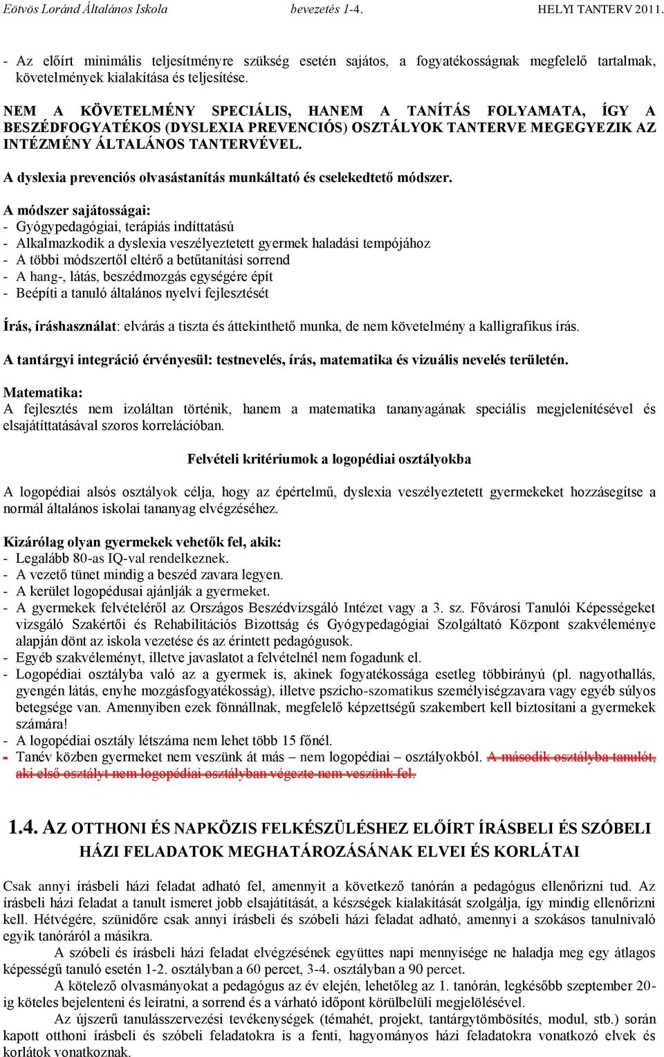 A dyslexia prevenciós olvasástanítás munkáltató és cselekedtető módszer.