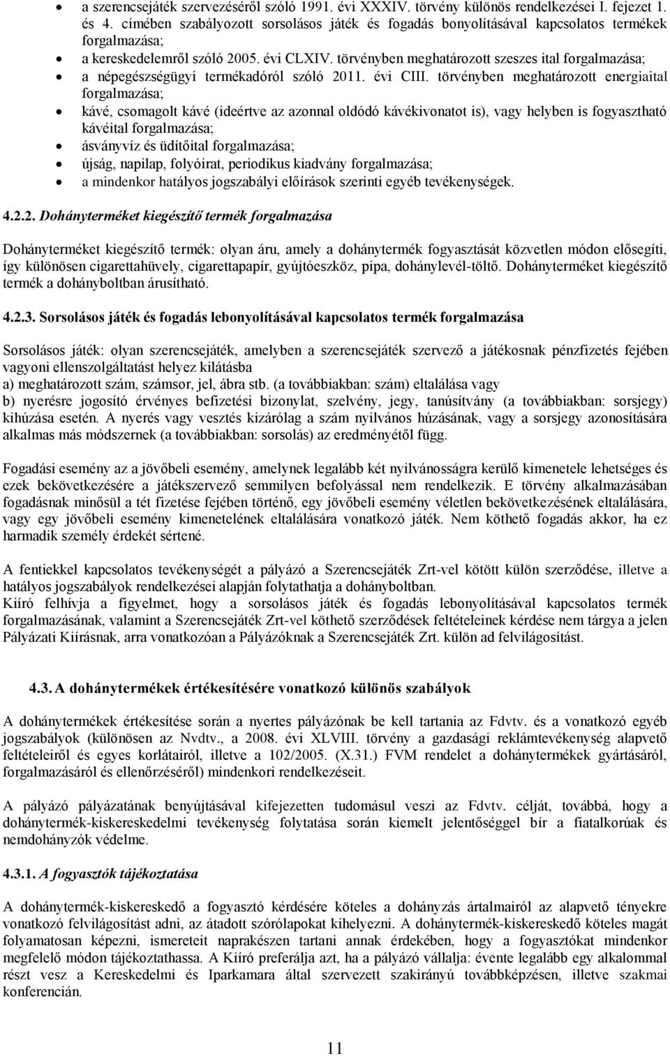 törvényben meghatározott szeszes ital forgalmazása; a népegészségügyi termékadóról szóló 2011. évi CIII.