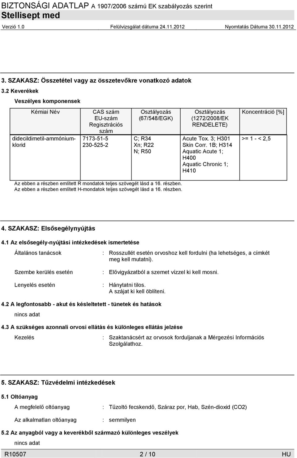 (1272/2008/EK RENDELETE) Acute Tox. 3; H301 Skin Corr.