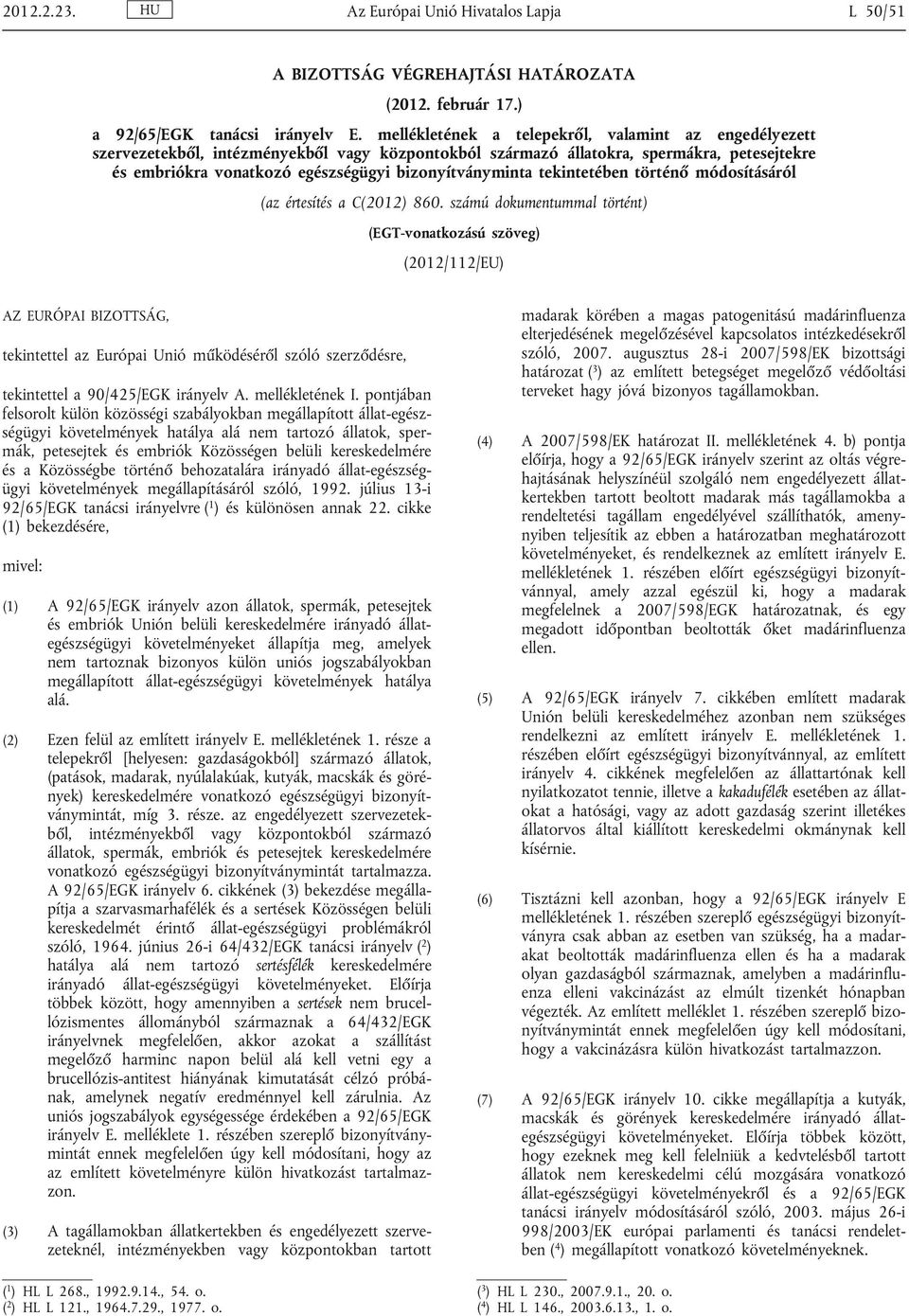 bizonyítványminta tekintetében történő módosításáról (az értesítés a C(2012) 860.