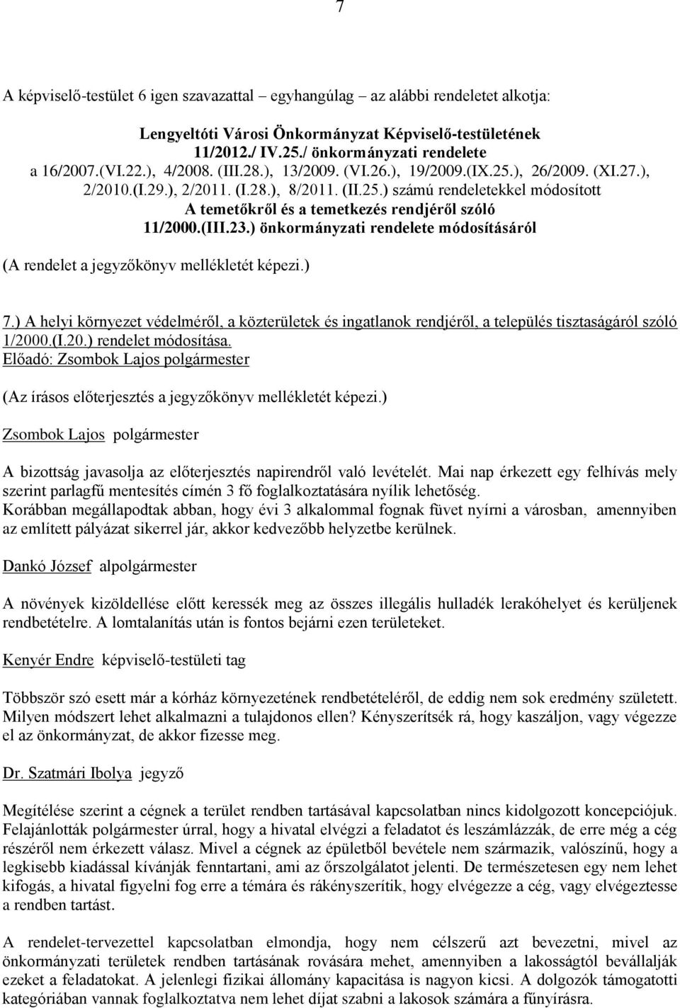 (III.23.) önkormányzati rendelete módosításáról (A rendelet a jegyzőkönyv mellékletét képezi.) 7.