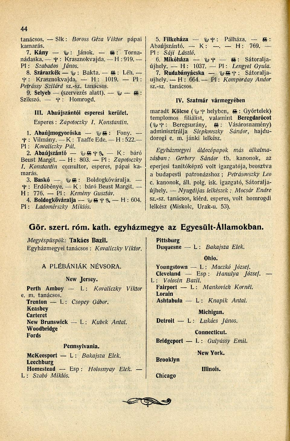 44 tanácsos. Slk: Boross Géza Viktor pápai kamarás. 7. Kány y: Jánok. 9 : Tornanádaska. f : Krasznokvajda. H : 919. Pl: Szabados János. 8. Szárazkék % : Bakta. B : Léh. t: Krasznokvajda. H : 1019.