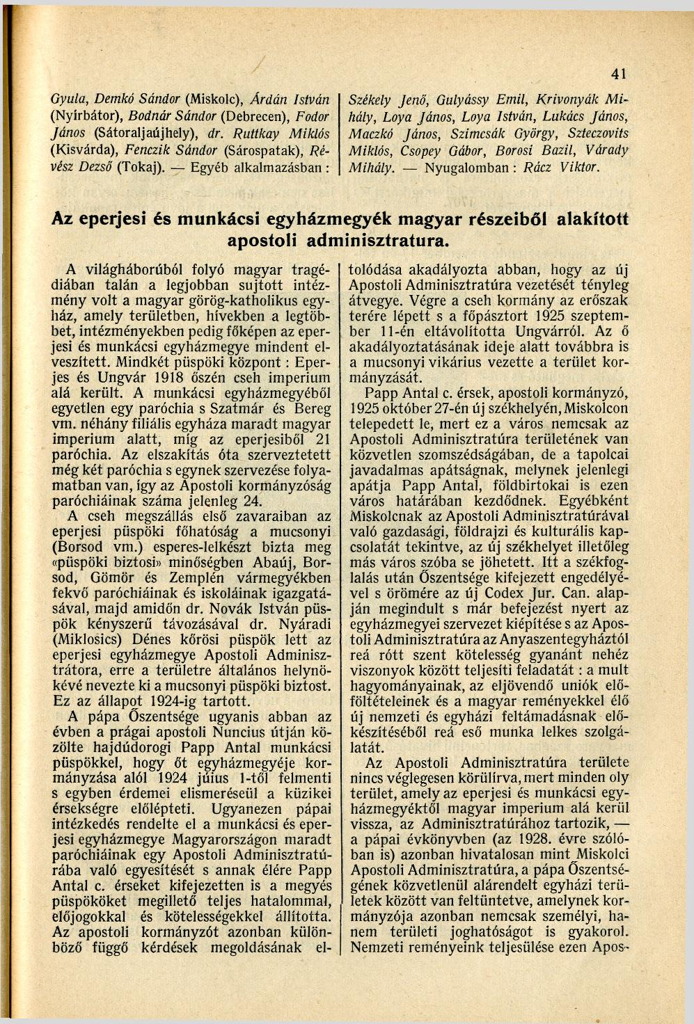 41 Gyula, Demkó Sándor (Miskolc), Árdán István (Nyírbátor), Bodnár Sándor (Debrecen), Fodor János (Sátoraljaújhely), dr. Ruttkay Miklós (Kisvárda), Fenczik Sándor (Sárospatak), Révész Dezső (Tokaj).