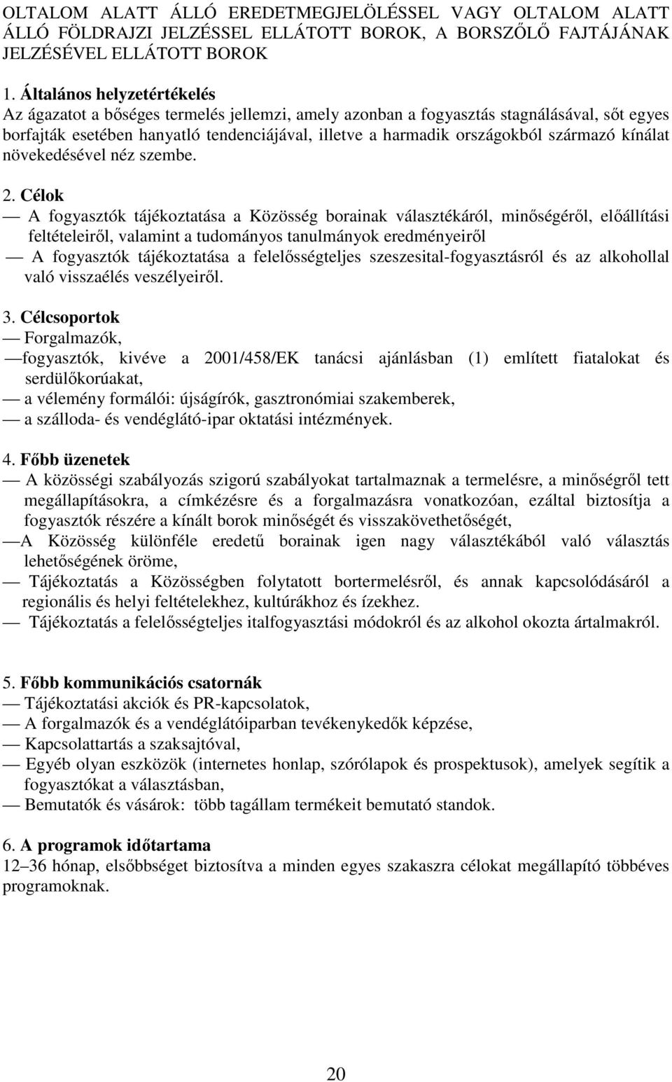 származó kínálat növekedésével néz szembe. 2.