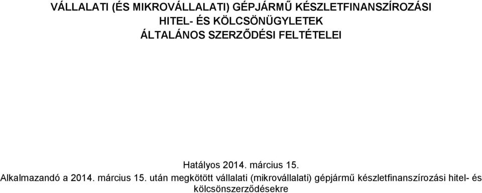 március 15. Alkalmazandó a 2014. március 15.