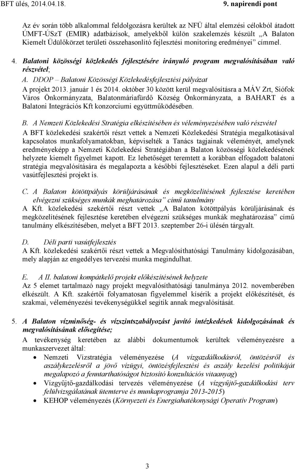 DDOP Balatoni Közösségi Közlekedésfejlesztési pályázat A projekt 2013. január 1 és 2014.