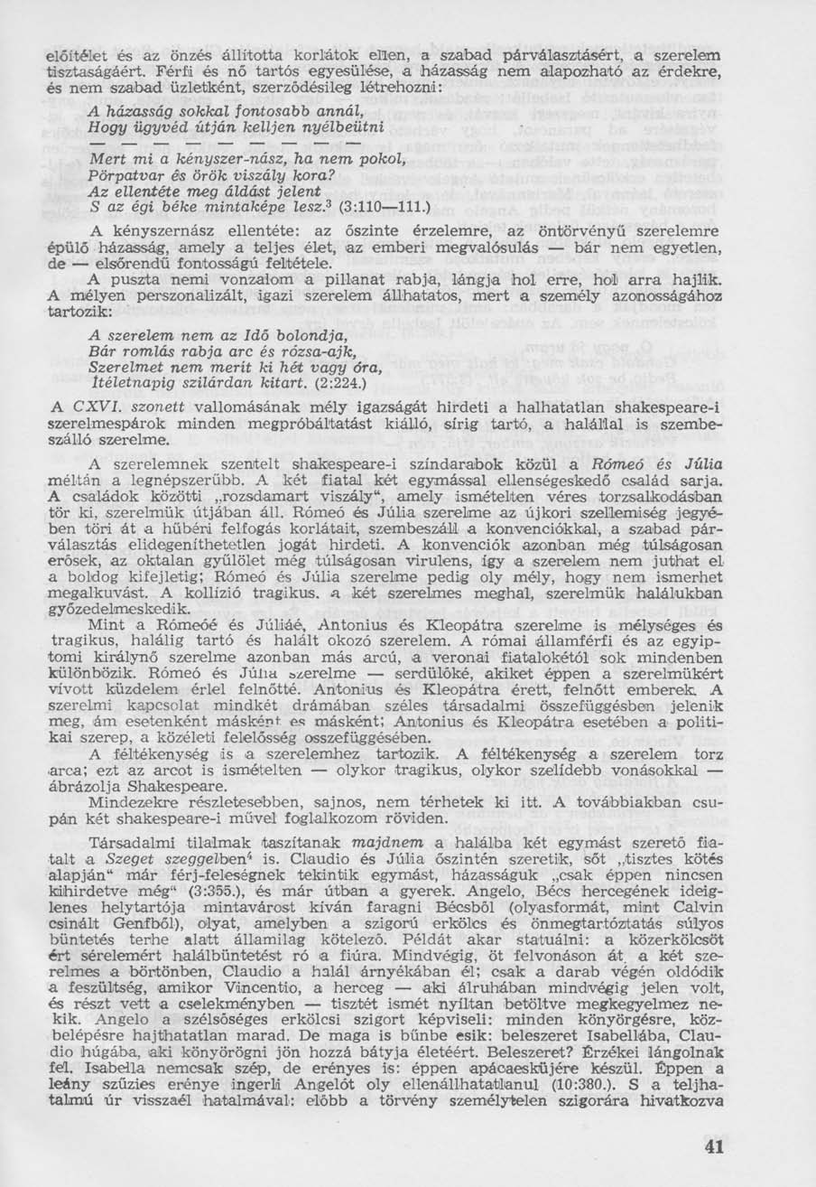 előítélet és az önzés állította korlátok ellen, a szabad párválasztásért, a szerelem tisztaságáért.