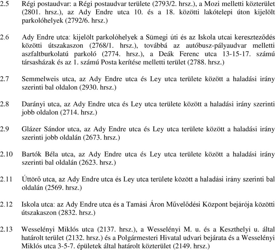 hrsz.), a Deák Ferenc utca 13-15-17. számú társasházak és az 1. számú Posta kerítése melletti terület (2788. hrsz.) 2.