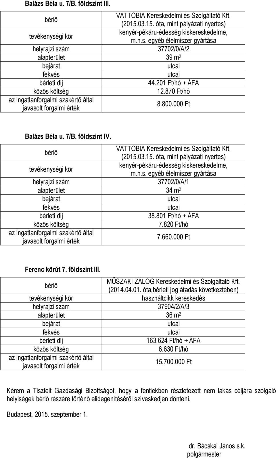 624 Ft/hó + ÁFA 6.630 Ft/hó 15.700.