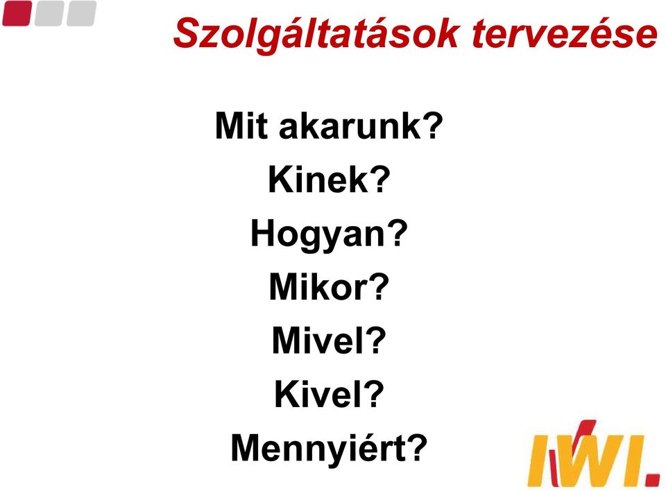 akarunk? Kinek?