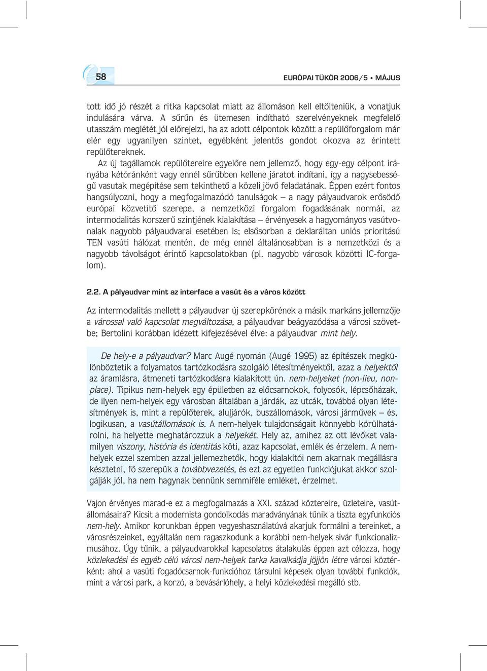 okozva az érintett repülôtereknek.