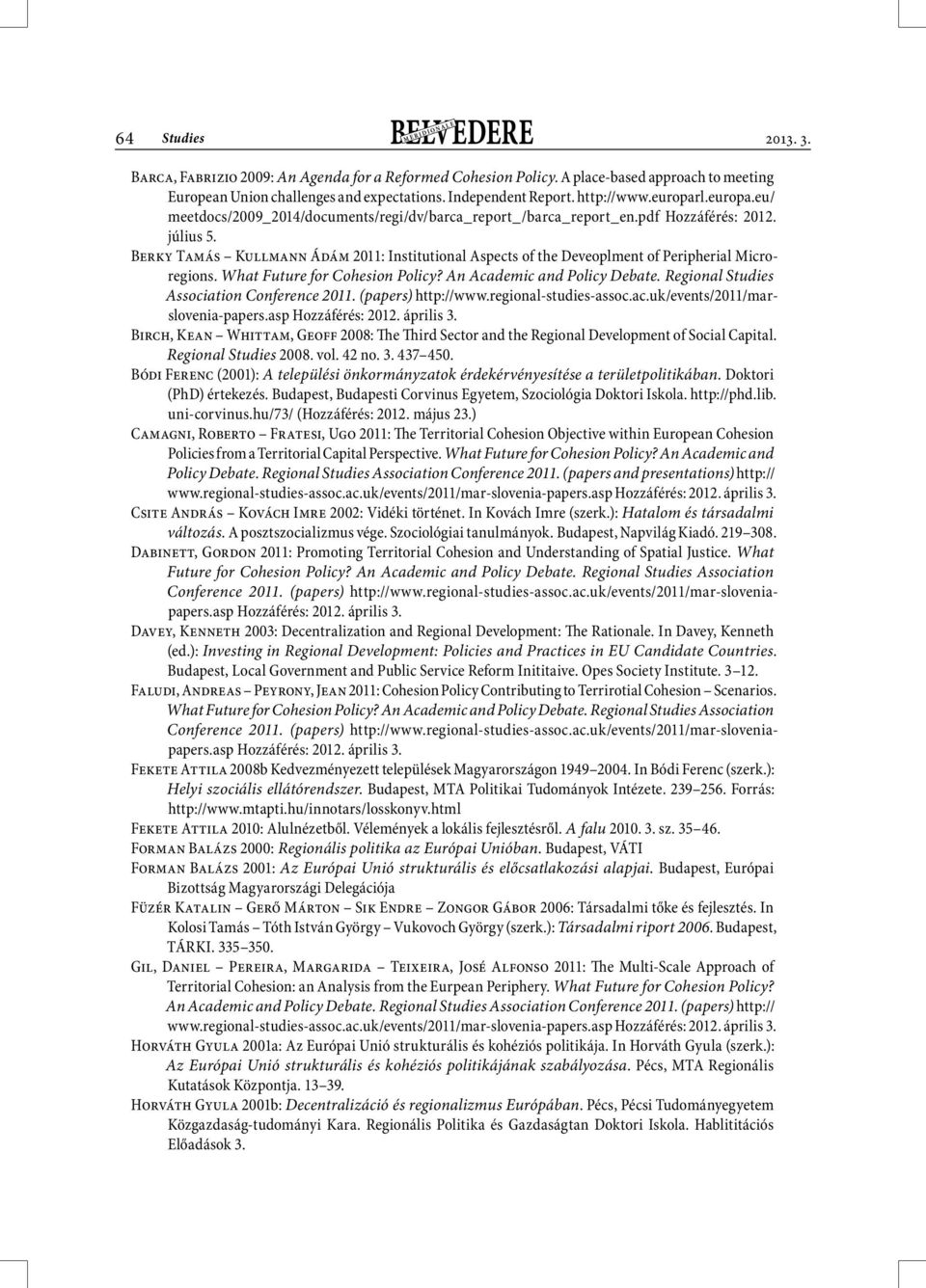 Berky Tamás Kullmann Ádám 2011: Institutional Aspects of the Deveoplment of Peripherial Microregions. What Future for Cohesion Policy? An Academic and Policy Debate.