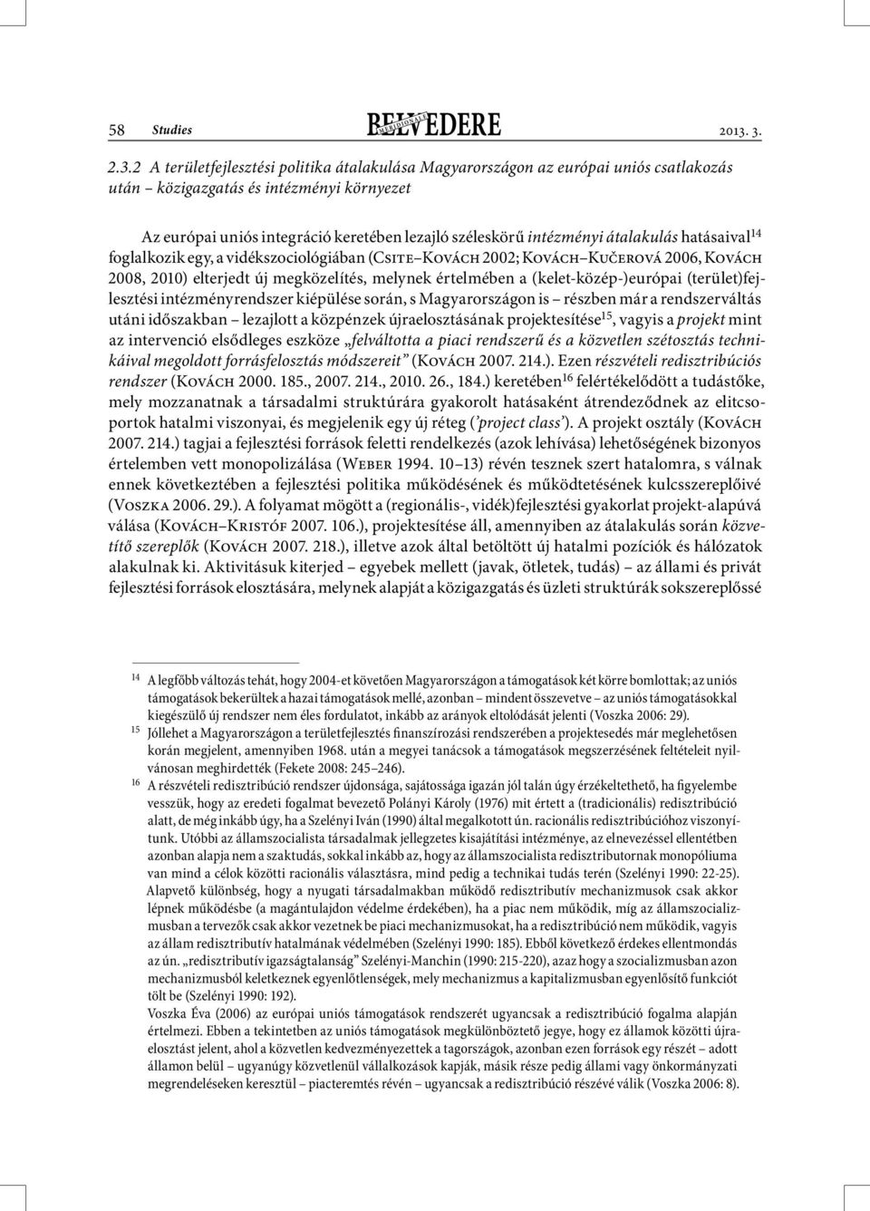 elterjedt új megközelítés, melynek értelmében a (kelet-közép-)európai (terület)fejlesztési intézményrendszer kiépülése során, s Magyarországon is részben már a rendszerváltás utáni időszakban