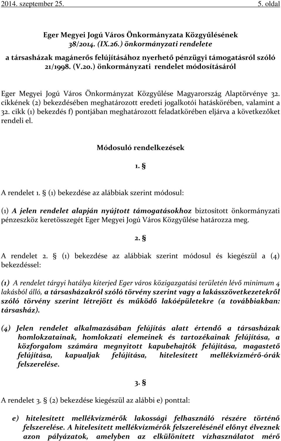 ) önkormányzati rendelet módosításáról Eger Megyei Jogú Város Önkormányzat Közgyűlése Magyarország Alaptörvénye 32.