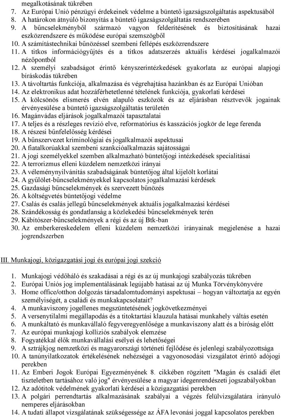 A titkos információgyűjtés és a titkos adatszerzés aktuális kérdései jogalkalmazói nézőpontból 12.