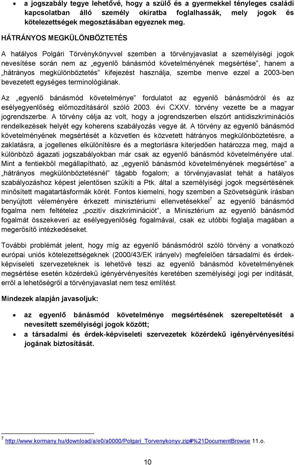 megkülönböztetés kifejezést használja, szembe menve ezzel a 2003-ben bevezetett egységes terminológiának.