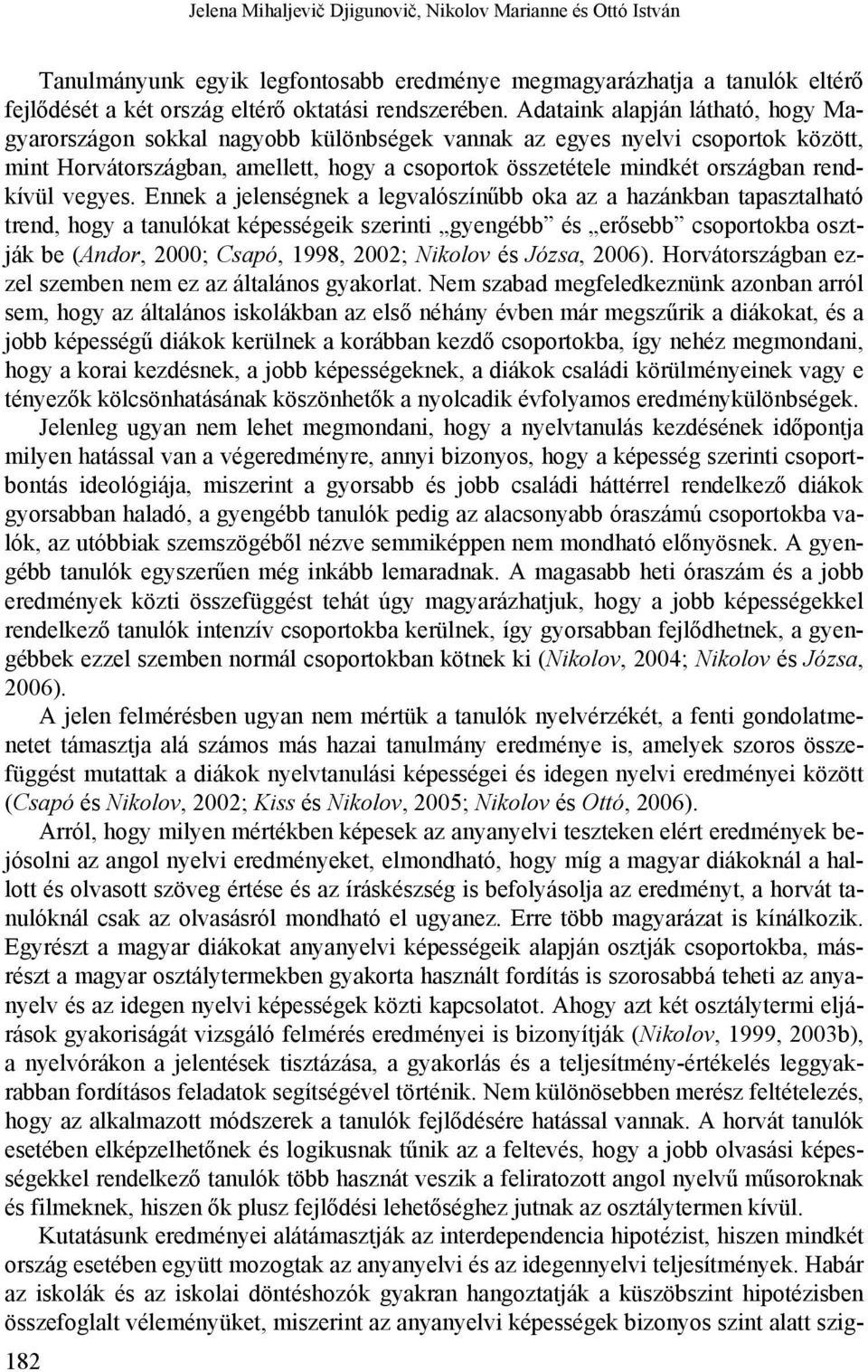 rendkívül vegyes.
