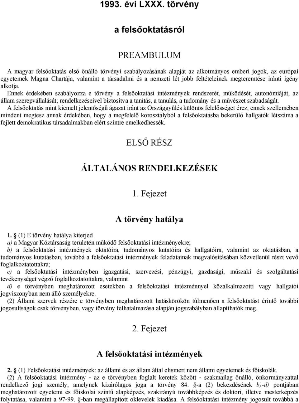 nemzeti lét jobb feltételeinek megteremtése iránti igény alkotja.
