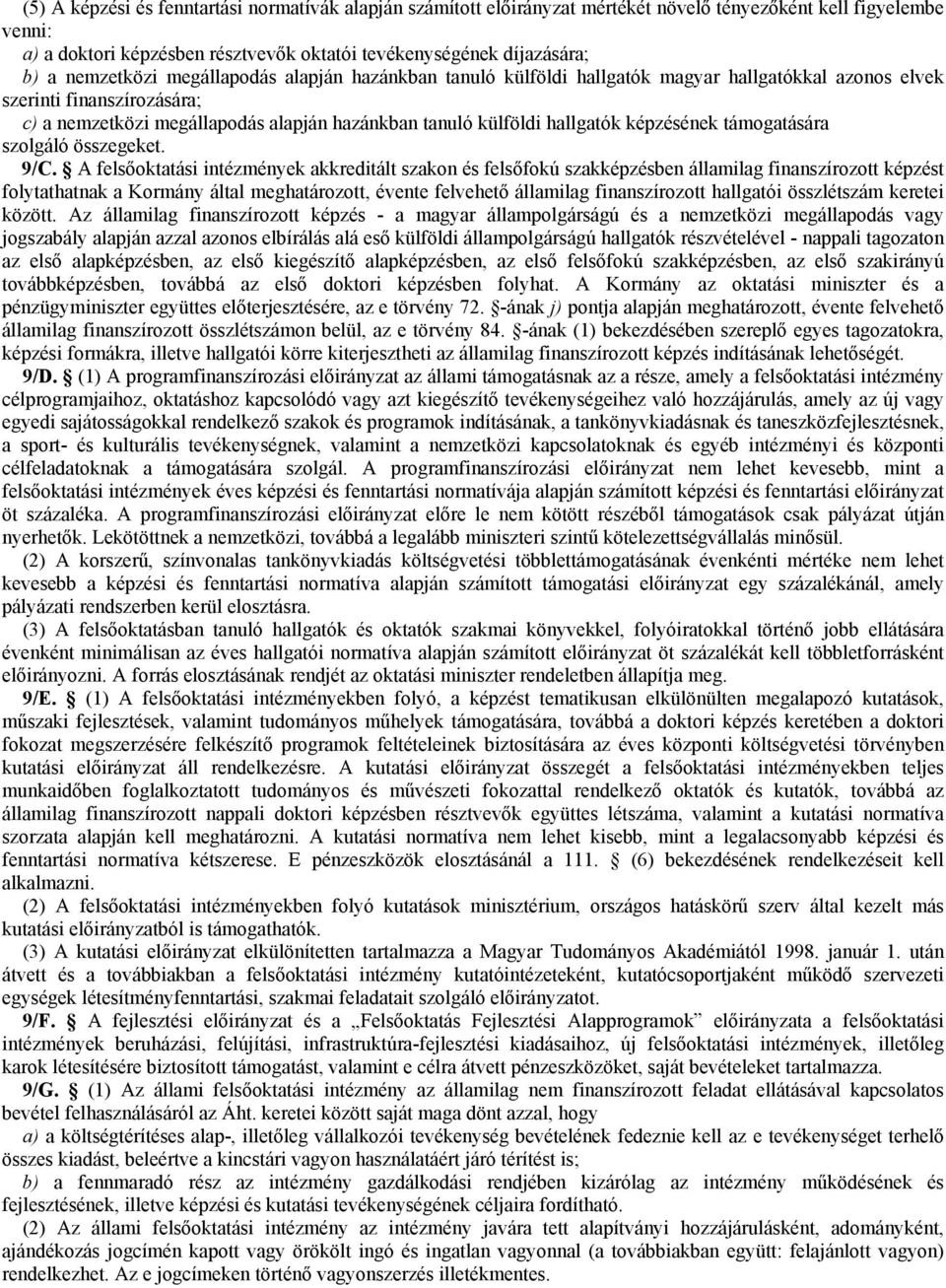hallgatók képzésének támogatására szolgáló összegeket. 9/C.
