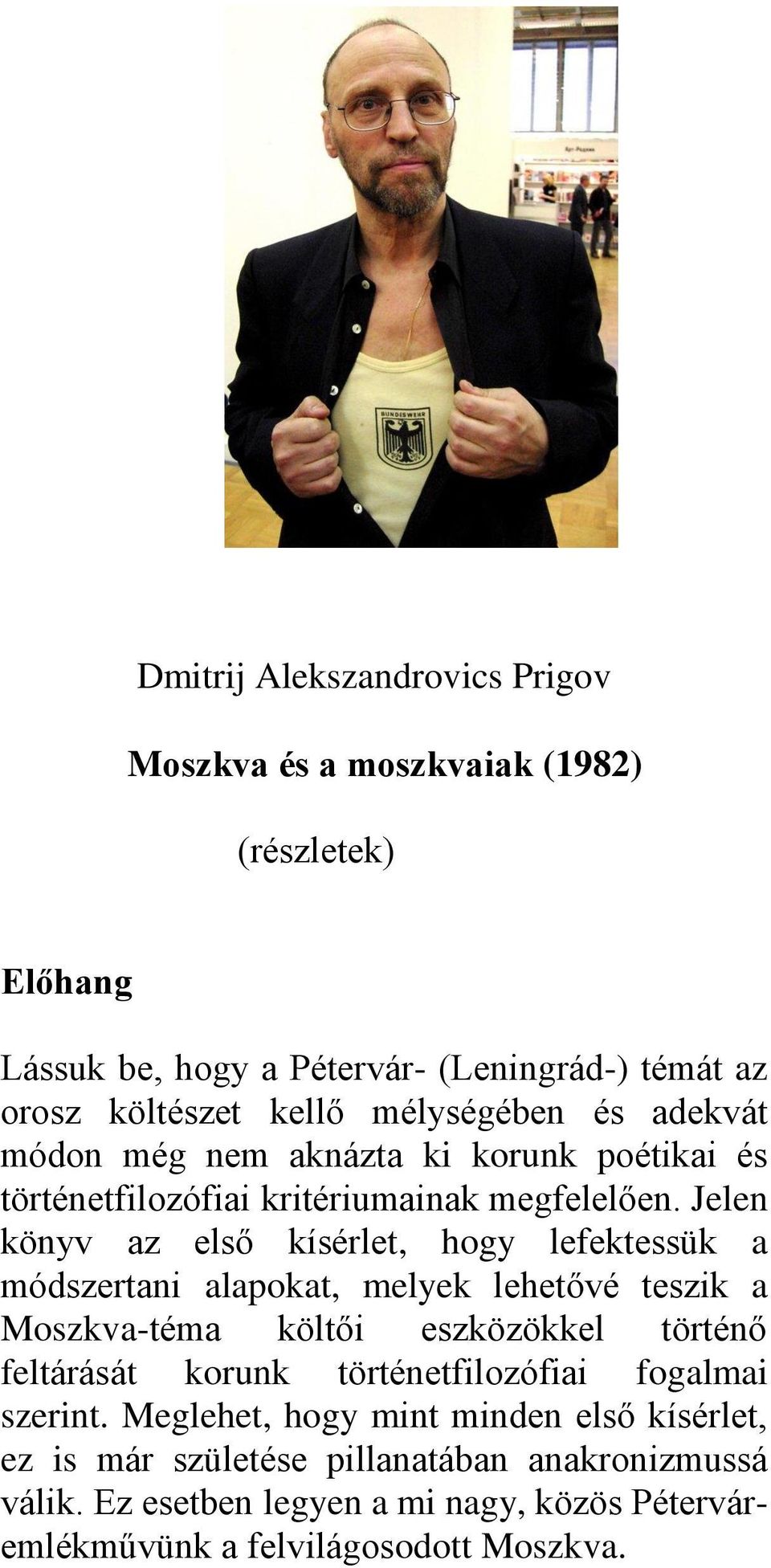 Jelen könyv az első kísérlet, hogy lefektessük a módszertani alapokat, melyek lehetővé teszik a Moszkva-téma költői eszközökkel történő feltárását korunk