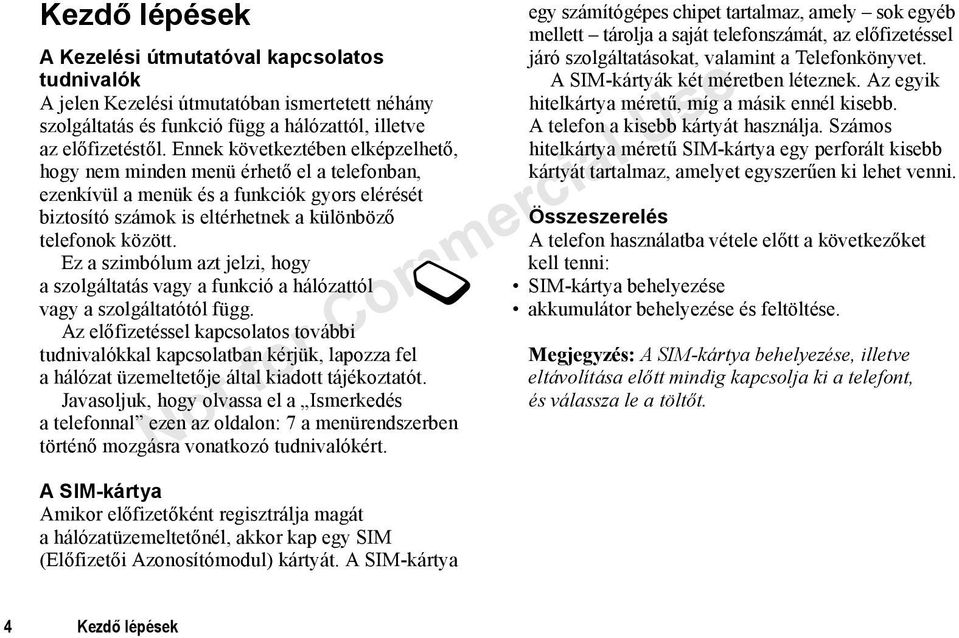 Ez a szimbólum azt jelzi, hogy a szolgáltatás vagy a funkció a hálózattól vagy a szolgáltatótól függ.